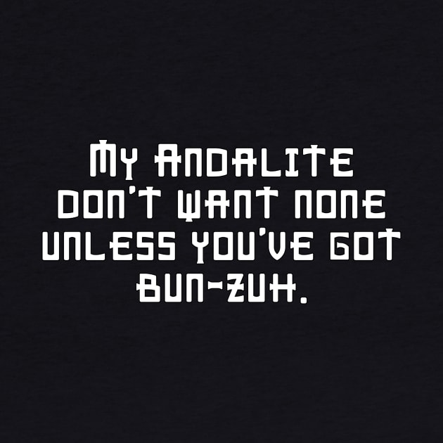 My Andalite Don't Want None Unless You've Got Bun-Zuh T-Shirt by EscafilDevice